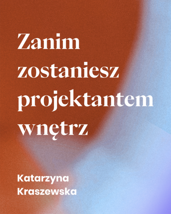 Zanim zostaniesz projektantem wnętrz